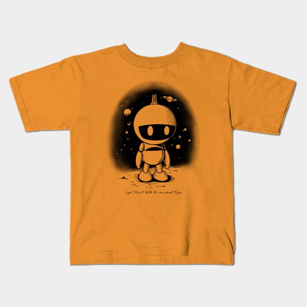 Life? Don't talk to me about life. Kids T-Shirt by Stupiditee